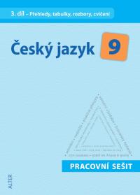 Český jazyk 9/3  Přehledy, tabulky, rozbory, cvič.