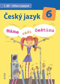 Český jazyk 6/1 Učivo o jazyce (Máme rádi češtinu)