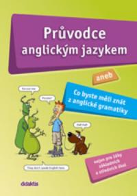Průvodce AJ aneb Co byste měli znát z AJ gramatiky