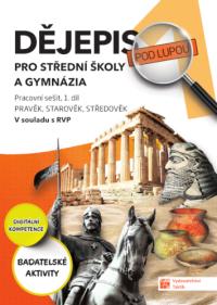 Dějepis pod lupou 1 pro SŠ a G - pracovní sešit