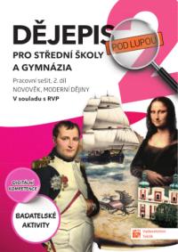 Dějepis pod lupou 2 pro SŠ a G - pracovní sešit